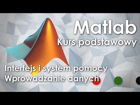 Matlab 2018 - Wprowadzenie - część 1 - Interfejs i system pomocy. Wprowadzanie danych.