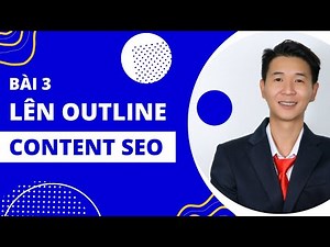 Lesson 3: Detailed instructions on building Outline Content in SEO