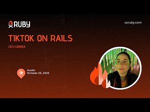 XO Ruby Austin 2025 - TikTok on Rails by Cecy Correa 2
