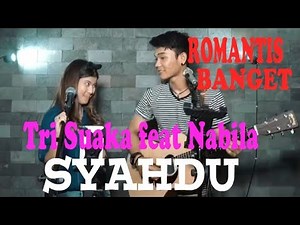 Tri Suaka feat Nabila - SYAHDU (Rhoma irama feat Rita Sugiarto) LIVE AKUSTIK