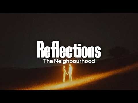 The Neighbourhood - Reflections (Lyrics)