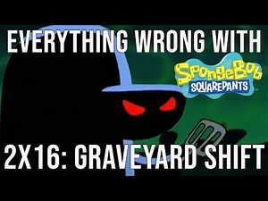 Everything Wrong With Spongebob Squarepants - "Graveyard Shift"