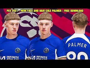 PES 2021 - NEW FACE AND HAIR COLE PALMER 2024 - 4K