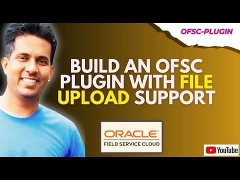 Uploading files to Oracle Field Service through the plugin