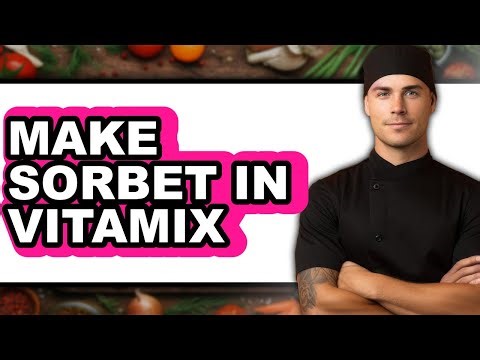 How To Make Sorbet In Vitamix (Full Guide)