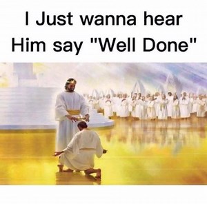 Well done my good and faithful servant | The Family Forever