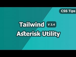 Tailwind CSS Tips | New Asterisk Utility Classes | V.3.4 | CSS3