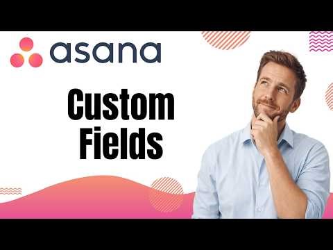 How To Use Custom Fields In Asana To Organize Your Projects