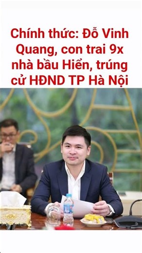 Chính thức: Đỗ Vinh Quang, con trai 9x nhà bầu Hiển, trúng cử HĐND TP Hà Nội #bauhien #tintuc