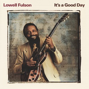 Lowell Fulson - It's A Good Day