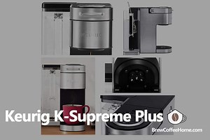 Keurig K-Supreme Plus Review – Read Before Buying (Vs. K-Supreme)