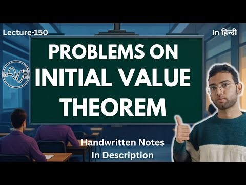 Problems Based on Initial Value Theorem | 2 Problems Solved || Signals and Systems