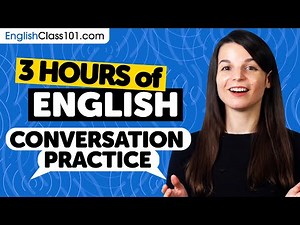 3 Hours of English Conversation Practice - Native Speaking Skills
