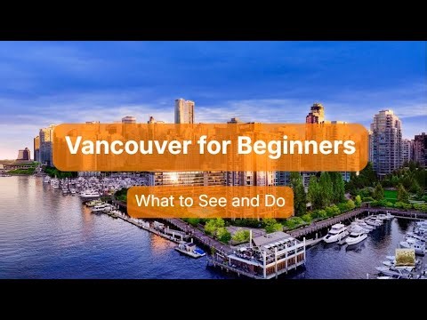 Vancouver for Beginners: What to See and Do