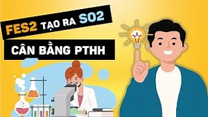 FeS2 ra SO2 Như Thế Nào - Cân Bằng Phản Ứng Hóa Học | Viết bởi dangvu1234