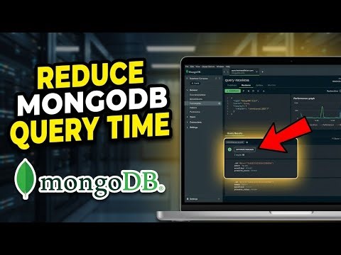 How to Reduce Database Query Time with MongoDB - Complete Guide