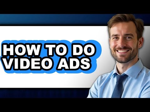 How to Do Video Ads (full Guide)