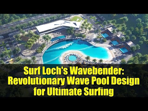 Surf Loch's Wavebender: Revolutionary Wave Pool Design for Ultimate Surfing