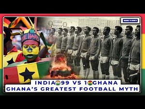 GHANA🇬🇭 VS 🇮🇳INDIA(1-99) - TRACING THE ORIGIN OF GHANA FOOTBALL’S GREATEST MYTH