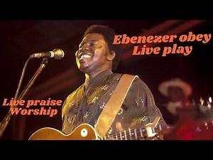 Ebenezer Obey live play @ Praise & Worship