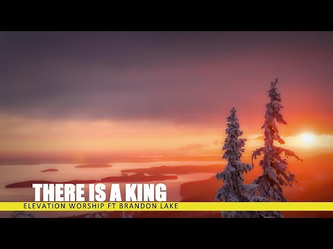 Elevation Worship ft Brandon Lake - There is a King (LYRICS)