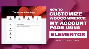 How To Customize Woocommerce My Account Page With Elementor | Kaetech Digital