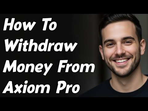 How To Withdraw Money From Axiom Pro