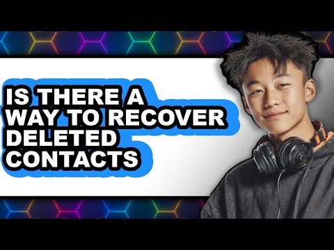 Is There A Way To Recover Deleted Contacts - Easy Guide