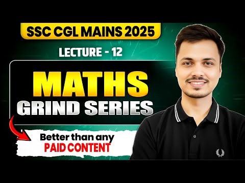 Maths Grind Series Lecture- 12 | SSC CGL MAINS 2025