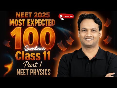 Most Expected 100 Questions of Class 11 | Part 1 | NEET 2025 | NEET Physics | NKC Sir
