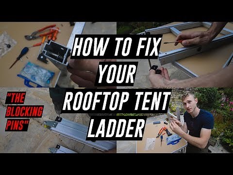 HOW TO FIX YOUR ROOFTOP TENT LADDER