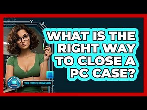 What Is The Right Way To Close A PC Case?