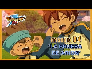 Episodio 4 Inazuma Eleven Go Castellano: «¡LA PRUEBA DE ARION!»