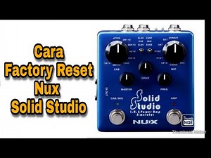 Cara Factory Reset Nux Solid Studio