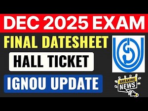 IGNOU December 2025 Exam Final Datesheet And Hall Ticket Latest Update | Ignou Dec 2025 Hall Ticket