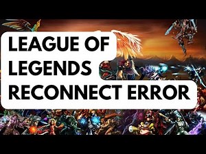 How To Fix League Of Legends Reconnect Error