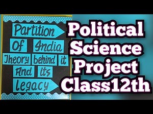 Partition of India Theory behind it and it's legacy Project of Political Science Class12 CBSE