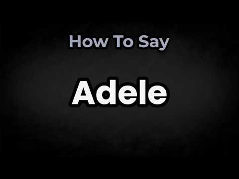 How To Pronounce Adele? (CORRECTLY) Meaning & Pronunciation