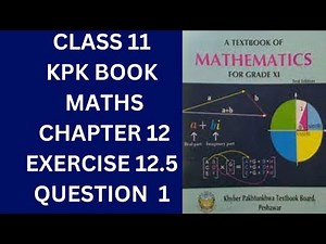 Class 11 KPK Book Maths Chapter 12 Exercise 12.5 Question 1