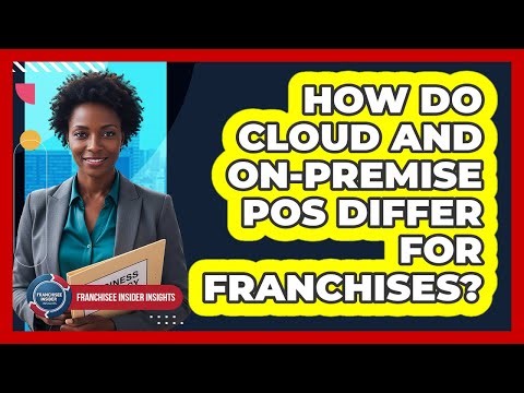 How Do Cloud And On-Premise POS Differ For Franchises?