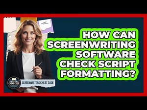 How Can Screenwriting Software Check Script Formatting?