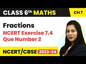 NCERT Exercise 7.4 : Question Number 2 - Fractions | Class 6 Maths