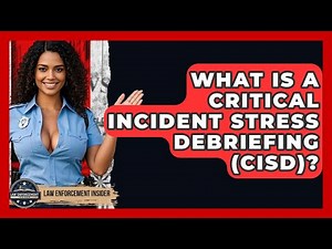 What Is A Critical Incident Stress Debriefing (CISD)? - Law Enforcement Insider