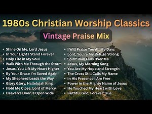 1980s Christian Worship Classics 🎶 | Vintage Praise Mix | Nonstop Retro Praise & Worship Songs