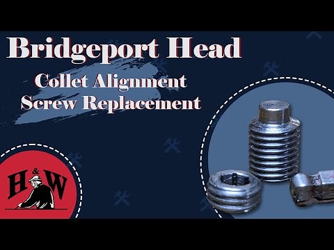 Replacing the Collet Alignment Screw on a Bridgeport