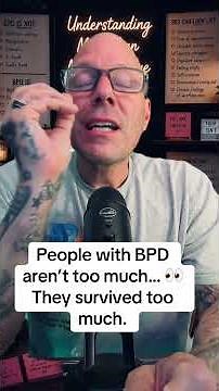 People with BPD Aren’t “Too Much”—They’ve Survived Too Much