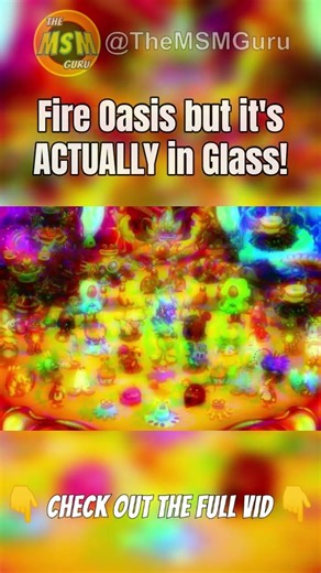 Fire Oasis but it's ACTUALLY in Glass | The MSM Guru