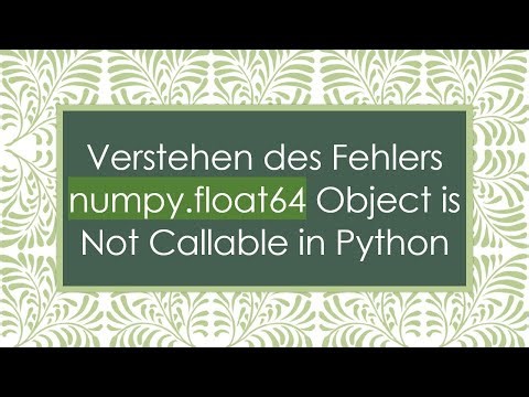 Verstehen des Fehlers numpy.float64 Object is Not Callable in Python