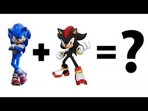 Movie Sonic + Shadow = ? What Is The Outcome?