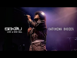Sekou - Catching Bodies (Live at Bush Hall)